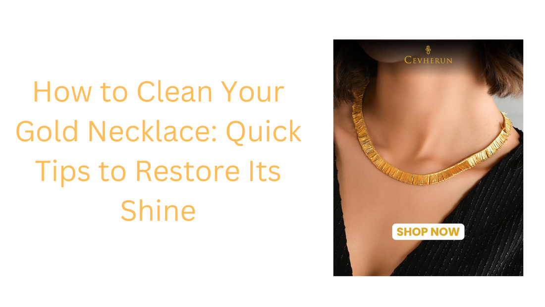 How to Clean Your Gold Necklace: Quick Tips to Restore Its Shine?