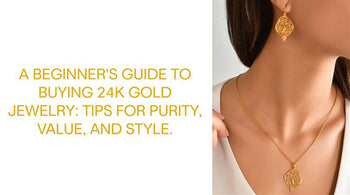A Beginner's Guide to Buying 24K Gold Jewelry: Top Tips | Cevherun